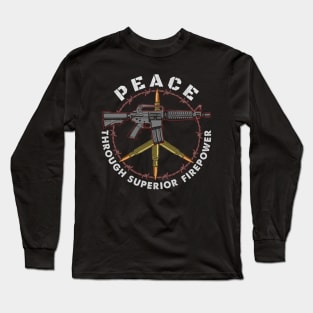 Peace Through Superior Firepower. Long Sleeve T-Shirt